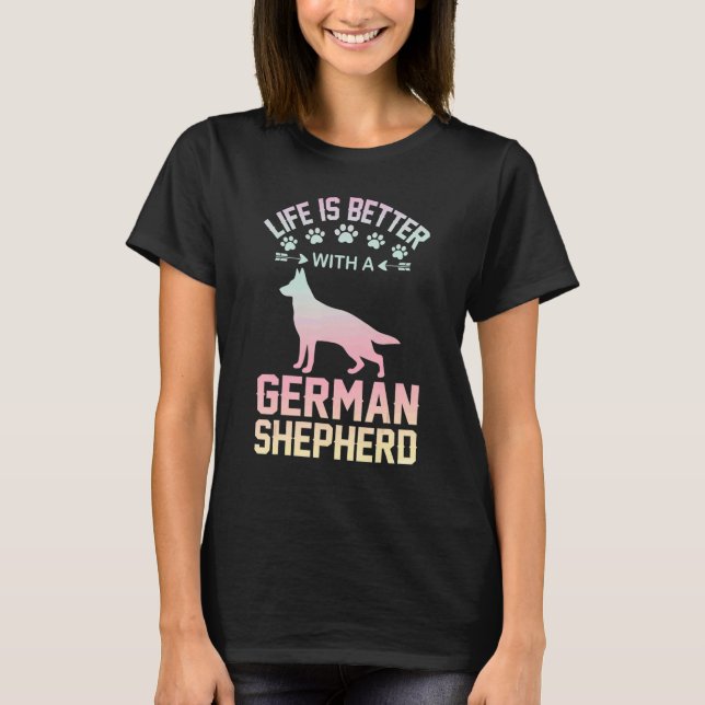 Dog lover gifts - life is better with German Sheph T-Shirt (Front)