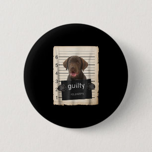 Dog Lover   Guilty Chocolate Labrador Bad Dog 6 Cm Round Badge