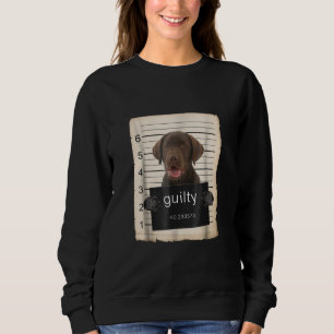 Dog Lover Guilty Chocolate Labrador Bad Dog Sweatshirt