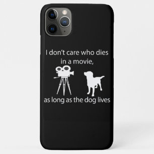 Dog Lover   I Don't Care Who Dies In A Movie iPhone 11 Pro Max Case