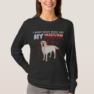Dog Lover I Really Love My Labrador Retriever T-Shirt