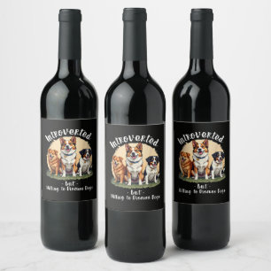 Dog lover Introverted but Willing to discuss Dogs Wine Label