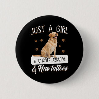 Dog Lover | Just A Girl Who Loves Labrador Tattoos 6 Cm Round Badge