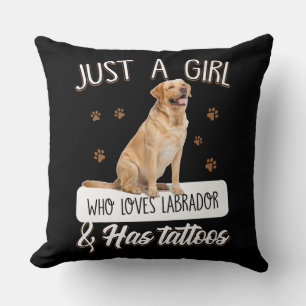 Dog Lover Just A Girl Who Loves Labrador Tattoos Cushion