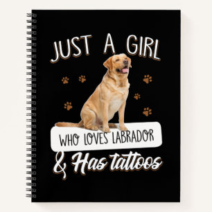 Dog Lover Just A Girl Who Loves Labrador Tattoos Notebook