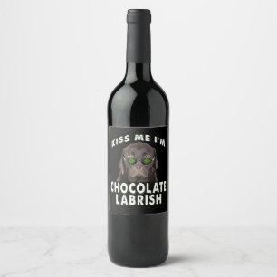 Dog Lover Kiss Me I'm Chocolate Labrish Wine Label