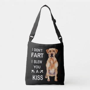 Dog Lover Labrador I Didn't Fart I Blew You A Kiss Crossbody Bag
