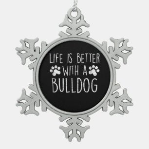 Dog Lover Life Is Better With A Bulldog Mum Gift Snowflake Pewter Christmas Ornament