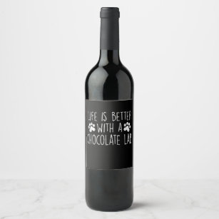 Dog Lover   Life Is Better With Chocolate Labrador Wine Label