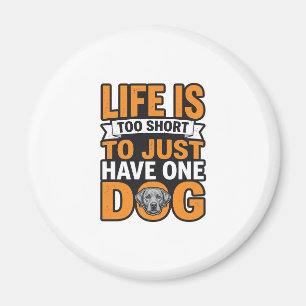 Dog Lover Life Is Too Short Vintage Shirt Design_1 Magnet