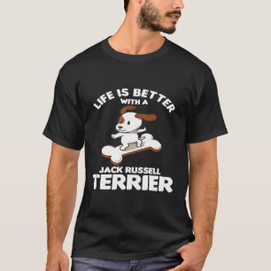 Dog Lover Puppy Owner Life Is Better W Jack Russel T-Shirt