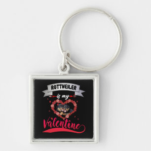 Dog Lover Rottweiler Is My Valentine Key Ring