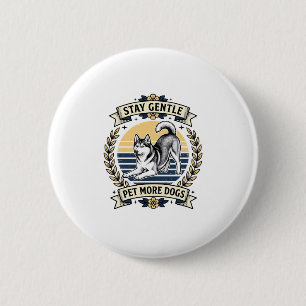 Dog Lover Shirt Stay Gentle Pet More Dogs Vintage 6 Cm Round Badge