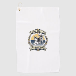 Dog Lover Shirt Stay Gentle Pet More Dogs Vintage Golf Towel