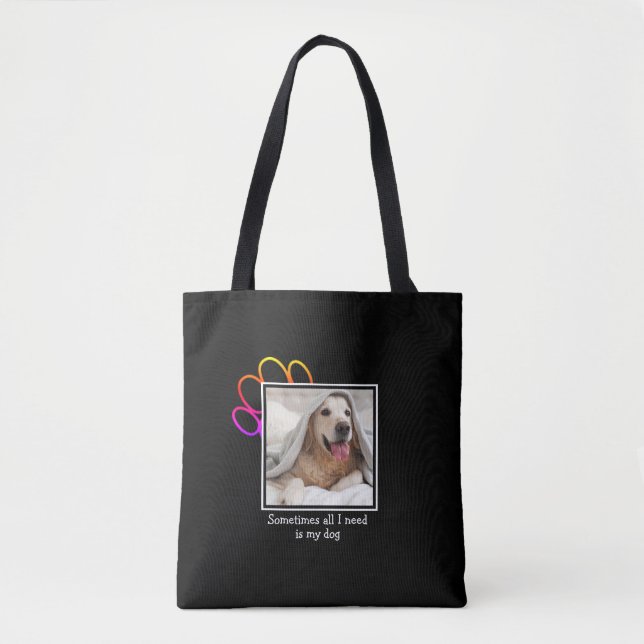 Dog Lover SOMETIMES ALL I NEED Paw Print Photo Tote Bag (Front)