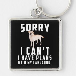 Dog Lover Sorry I Can't I Have Plans With My Lab Key Ring