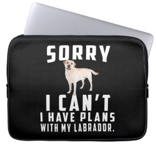 Dog Lover Sorry I Can't I Have Plans With My Lab Laptop Sleeve