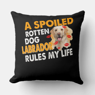 Dog Lover Spoiled Rotten Labrador Rules My Life Cushion