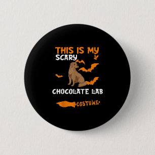 Dog Lover This Is My Scary Chocolate Lab Costume 6 Cm Round Badge