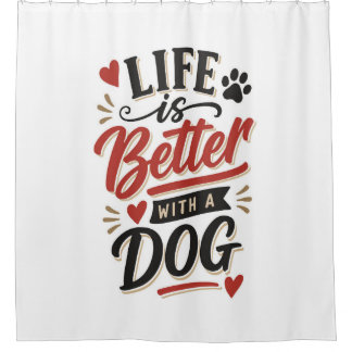 Dog Lover Wall Art - Life is Better with a Dog Red Shower Curtain