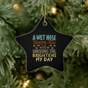 Dog Lover Wet Nose, Sloppy Kiss Quote Ceramic Tree Decoration