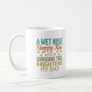 Dog Lover Wet Nose, Sloppy Kiss Quote Coffee Mug