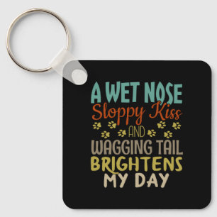 Dog Lover Wet Nose, Sloppy Kiss Quote Key Ring
