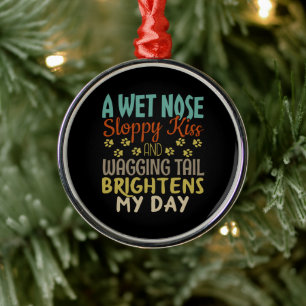Dog Lover Wet Nose, Sloppy Kiss Quote Metal Tree Decoration