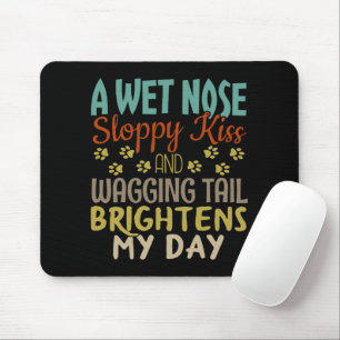 Dog Lover Wet Nose, Sloppy Kiss Quote Mouse Mat