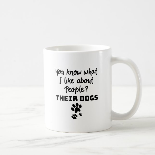 Dog Lover What I Like About People Their Dogs Coffee Mug (Right)