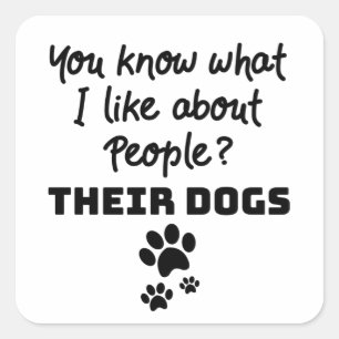 Dog Lover What I Like About People Their Dogs Square Sticker