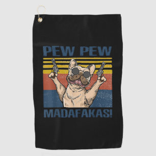 Dog Lovers   Bulldog Pew Pew Madafakas Golf Towel