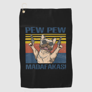 Dog Lovers | Bulldog Pew Pew Madafakas Golf Towel