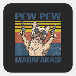 Dog Lovers Bulldog Pew Pew Madafakas Square Sticker