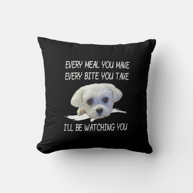 Dog Lovers | Cute Maltese Every Meal You Make Cushion (Front)