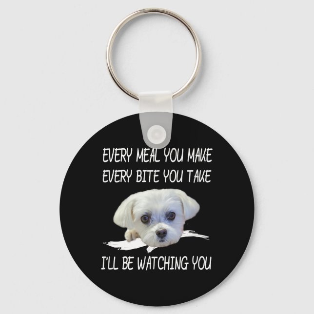 Dog Lovers | Cute Maltese Every Meal You Make Key Ring (Front)