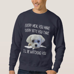 Dog Lovers Cute Maltese Every Meal You Make Sweatshirt