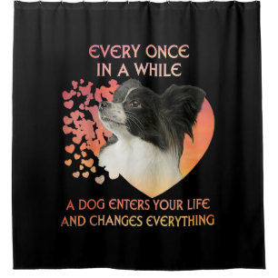 Dog Lovers   Every Once In A While A Papillon Dog Shower Curtain