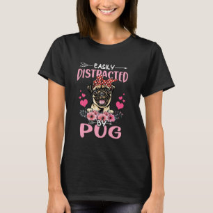 Dog Lovers For Women Easily Distracted By Pug T-Shirt