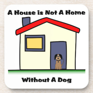 Dog Lovers House is Not a Home Coasters