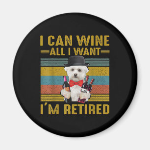 Dog Lovers   I Can Wine All I Want I'm Retired Magnet