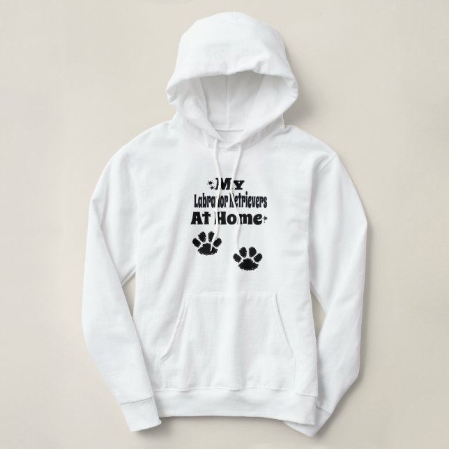 Dog Lovers My Labrador Retrievers At home  Hoodie (Design Front)