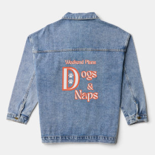 DOG LOVERS WEEKEND PLANS DOGS & NAPS PETS DOGS DENIM JACKET