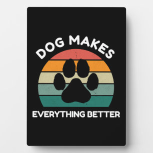 Dog Makes Everything Better - Paw Print Design Plaque