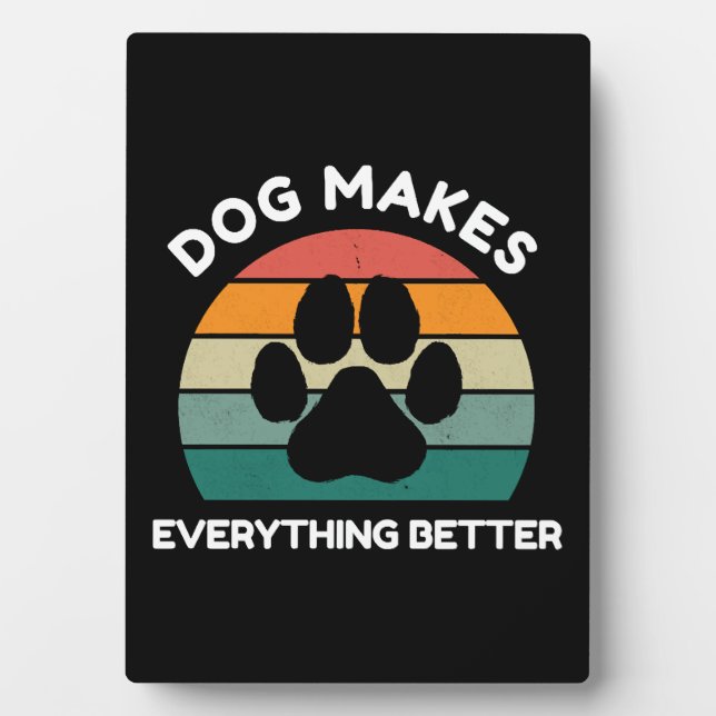 Dog Makes Everything Better - Paw Print Design Plaque (Front)