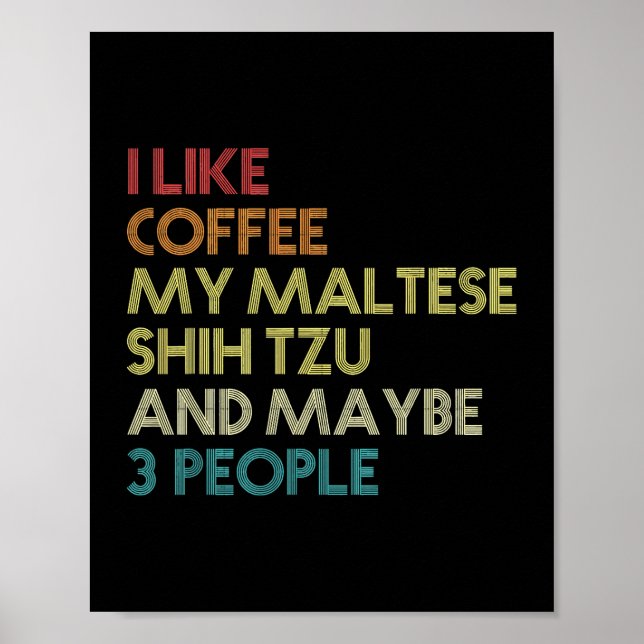 Dog Maltese Shih Tzu Dog Owner Coffee Lovers Quote Poster (Front)