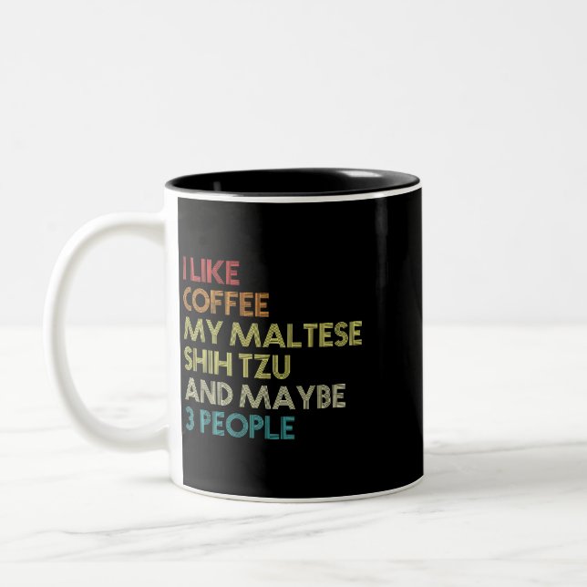Dog Maltese Shih Tzu Dog Owner Coffee Lovers Quote Two-Tone Coffee Mug (Left)