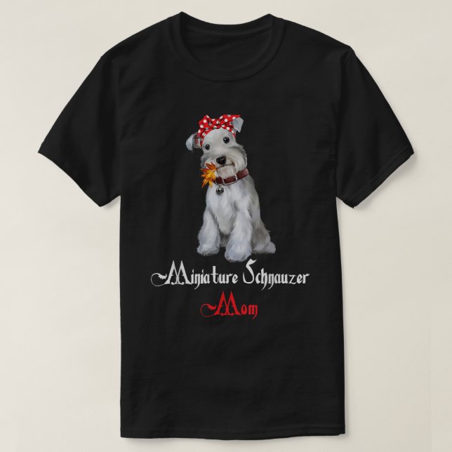 Dog Mama Puppy Mum Miniature Schnauzer  T-Shirt (Design Front)