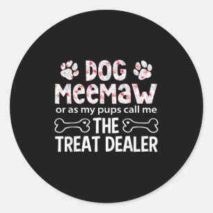 Dog Meemaw Or As My P Call Me The Treat Er Classic Round Sticker