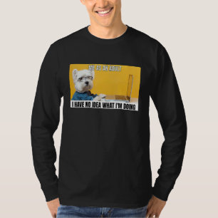 Dog Meme Me As An Adult I Have No Idea What I'm Do T-Shirt